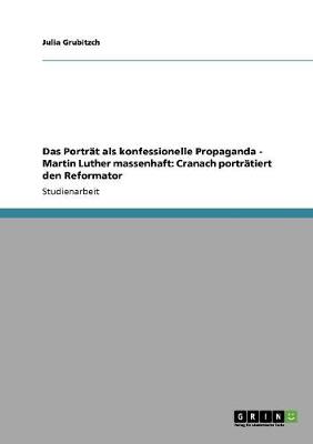 Das Portr t ALS Konfessionelle Propaganda - Martin Luther Massenhaft