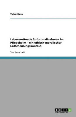 Lebensrettende Sofortma nahmen Im Pflegeheim - Ein Ethisch-Moralischer Entscheidungskonflikt