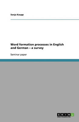 Word Formation Processes in English and German - A Survey