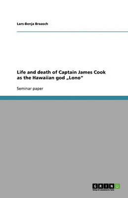Life and Death of Captain James Cook as the Hawaiian God "lono