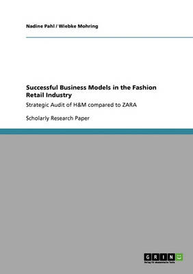 Successful Business Models in the Fashion Retail Industry. Strategic Audit of H&m Compared to Zara