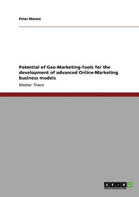 Potential of Geo-Marketing-Tools for the Development of Advanced Online-Marketing Business Models