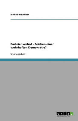 Parteienverbot - Zeichen Einer Wehrhaften Demokratie?
