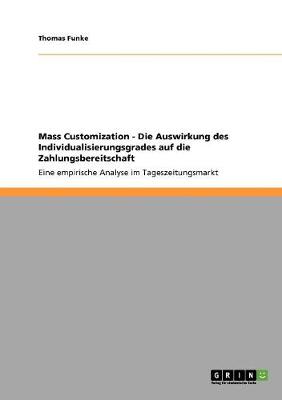 Mass Customization - Die Auswirkung Des Individualisierungsgrades Auf Die Zahlungsbereitschaft
