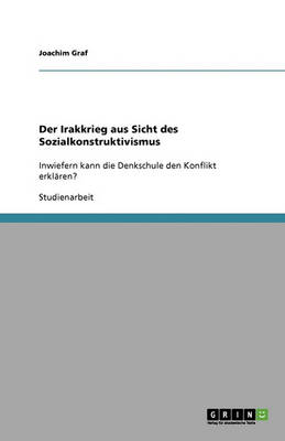 Der Irakkrieg Aus Sicht Des Sozialkonstruktivismus