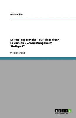 Exkursionsprotokoll Zur Eint gigen Exkursion "verdichtungsraum Stuttgart