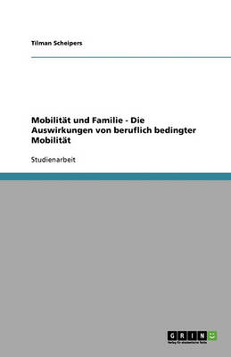 Mobilit t Und Familie - Die Auswirkungen Von Beruflich Bedingter Mobilit t