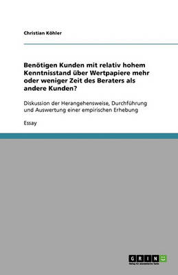 Ben tigen Kunden Mit Relativ Hohem Kenntnisstand ber Wertpapiere Mehr Oder Weniger Zeit Des Beraters ALS Andere Kunden?