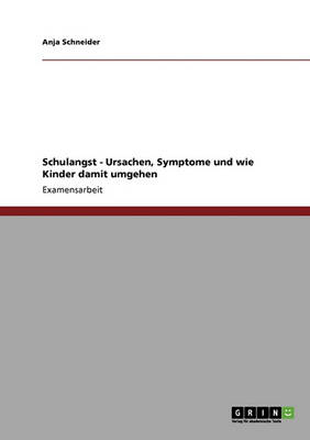 Schulangst. Ursachen, Symptome Und Wie Kinder Damit Umgehen