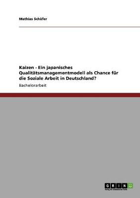 Kaizen - Ein Japanisches Qualit tsmanagementmodell ALS Chance F r Die Soziale Arbeit in Deutschland?