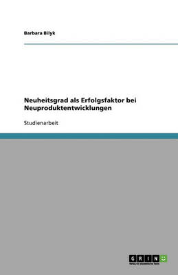 Neuheitsgrad ALS Erfolgsfaktor Bei Neuproduktentwicklungen