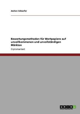 Bewertungsmethoden F r Wertpapiere Auf Unvollkommenen Und Unvollst ndigen M rkten