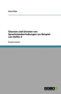 Chancen und Grenzen von Sprachstandserhebungen im Kindesalter mit dem Programm Delfin 4