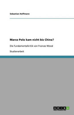 Marco Polo Kam Nicht Bis China?