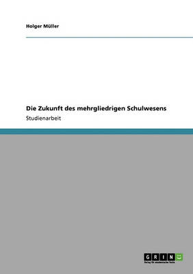 Die Zukunft Des Mehrgliedrigen Schulwesens