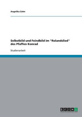Selbstbild Und Feindbild Im "Rolandslied" Des Pfaffen Konrad