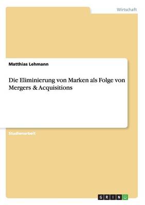 Die Eliminierung Von Marken ALS Folge Von Mergers & Acquisitions