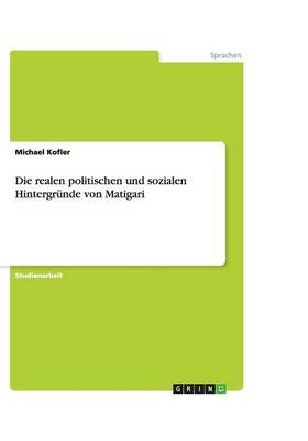 Die Realen Politischen Und Sozialen Hintergr nde Von Matigari