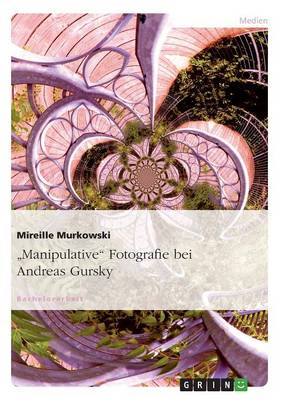 -Manipulative- Fotografie Bei Andreas Gursky