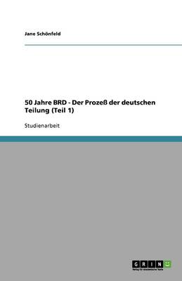 50 Jahre Brd - Der Prozess Der Deutschen Teilung (Teil 1)