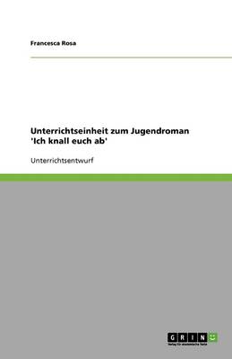 Unterrichtseinheit zum Jugendroman 'Ich knall euch ab'