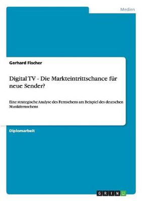 Digital TV - Die Markteintrittschance F r Neue Sender?