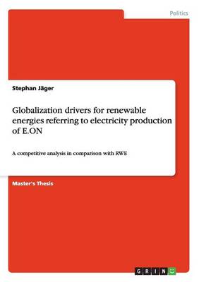 Globalization Drivers for Renewable Energies Referring to Electricity Production of E.on