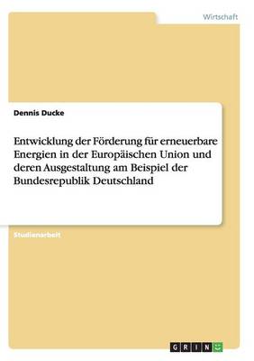 Entwicklung Der F rderung F r Erneuerbare Energien in Der Europ ischen Union Und Deren Ausgestaltung Am Beispiel Der Bundesrepublik Deutschland