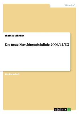 Die Neue Maschinenrichtlinie 2006/42/Eg