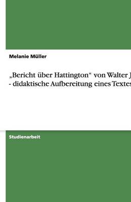 "bericht ber Hattington Von Walter Jens - Didaktische Aufbereitung Eines Textes