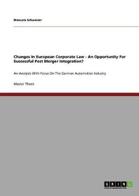 Changes in European Corporate Law - An Opportunity for Successful Post Merger Integration?