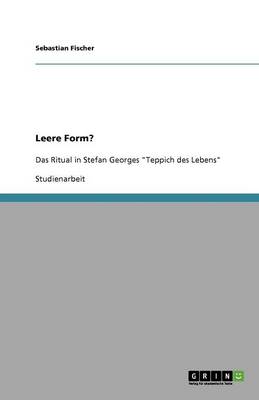 Leere Form? Das Ritual in Stefan Georges "Teppich Des Lebens"