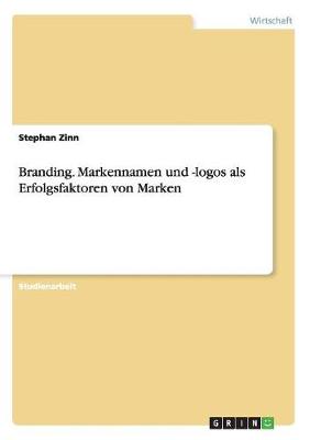 Branding. Markennamen Und -Logos ALS Erfolgsfaktoren Von Marken