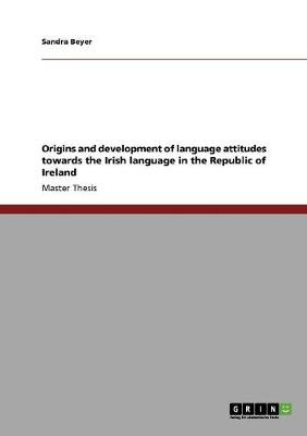 Origins and Development of Language Attitudes Towards the Irish Language in the Republic of Ireland