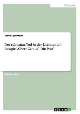 Der Schwarze Tod in Der Literatur Am Beispiel Albert Camus' 'Die Pest'