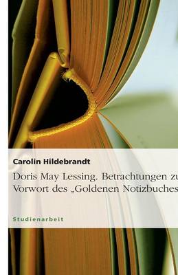 Doris May Lessing. Betrachtungen Zum Vorwort Des Goldenen Notizbuches