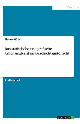 Das Statistische Und Grafische Arbeitsmaterial Im Geschichtsunterricht