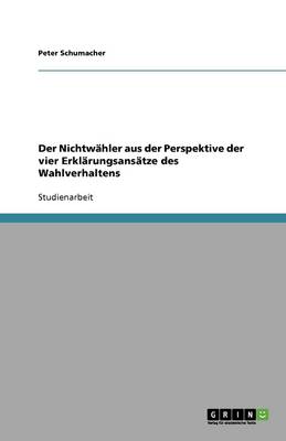Der Nichtw hler Aus Der Perspektive Der Vier Erkl rungsans tze Des Wahlverhaltens