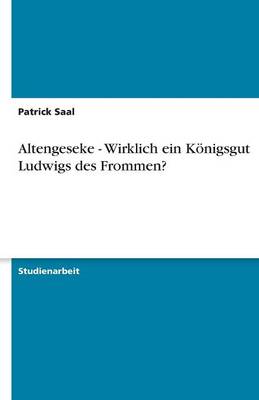 Altengeseke - Wirklich Ein K nigsgut Ludwigs Des Frommen?