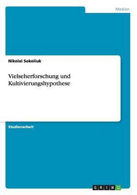 Vielseherforschung Und Kultivierungshypothese