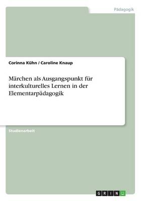 M rchen ALS Ausgangspunkt F r Interkulturelles Lernen in Der Elementarp dagogik