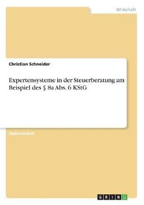 Expertensysteme in Der Steuerberatung Am Beispiel Des 8a ABS. 6 Kstg