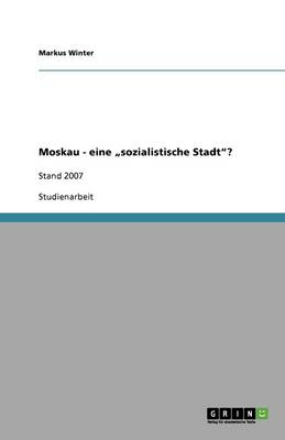 Moskau - Eine "sozialistische Stadt?