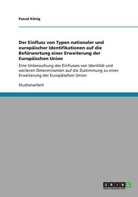 Der Einfluss Von Typen Nationaler Und Europ ischer Identifikationen Auf Die Bef rwortung Einer Erweiterung Der Europ ischen Union
