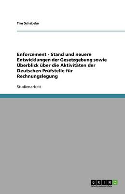 Enforcement - Stand Und Neuere Entwicklungen Der Gesetzgebung Sowie berblick ber Die Aktivit ten Der Deutschen Pr fstelle F r Rechnungslegung