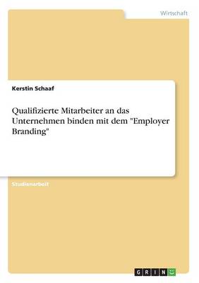 Qualifizierte Mitarbeiter an Das Unternehmen Binden Mit Dem -Employer Branding-
