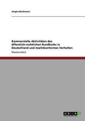Kommerzielle Aktivit ten Des ffentlich-Rechtlichen Rundfunks in Deutschland Und Marktkonformes Verhalten