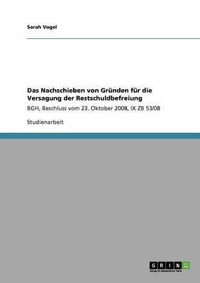 Das Nachschieben Von Gr nden F r Die Versagung Der Restschuldbefreiung