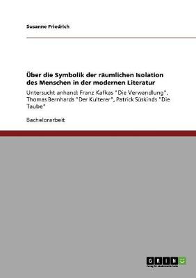 ber Die Symbolik Der R umlichen Isolation Des Menschen in Der Modernen Literatur