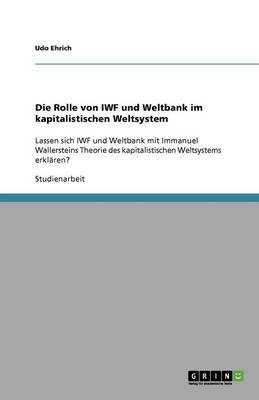 Die Rolle Von Iwf Und Weltbank Im Kapitalistischen Weltsystem